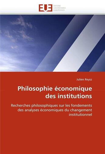 Couverture du livre « Philosophie economique des institutions » de Julien Reysz aux éditions Editions Universitaires Europeennes