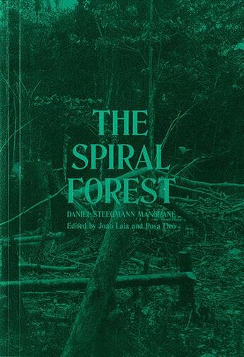 Couverture du livre « The spiral forest » de Daniel Steegmann Mangrane aux éditions Mousse Publishing