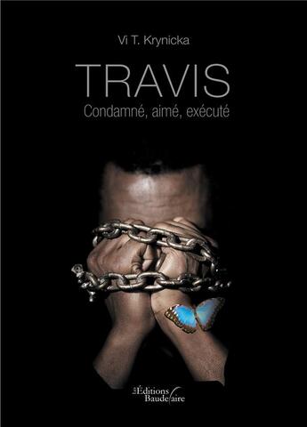 Couverture du livre « Travis ; condamné, aimé, exécuté » de Vi T. Krynicka aux éditions Baudelaire