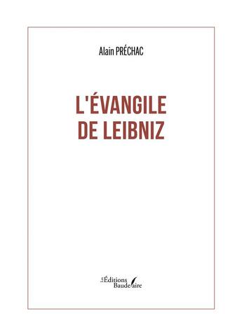 Couverture du livre « L'évangile de Leibniz » de Alain Prechac aux éditions Baudelaire