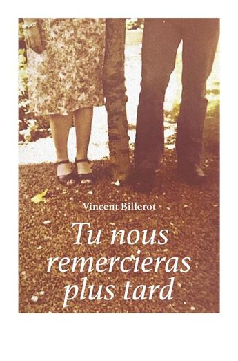 Couverture du livre « Tu nous remercieras plus tard » de Vincent Billerot aux éditions Librinova