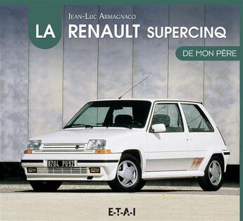 Couverture du livre « La Renault super 5 de mon père » de Jean-Luc Armagnacq aux éditions Etai