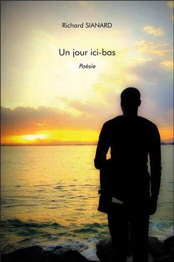 Couverture du livre « Un jour ici-bas » de Richard Sianard aux éditions Chapitre.com