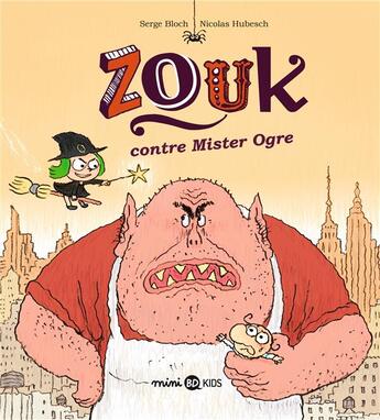 Couverture du livre « Zouk contre Mister Ogre » de Serge Bloch et Nicolas Hubesch aux éditions Bd Kids