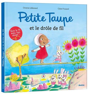 Couverture du livre « Petite Taupe et le drôle de fil » de Orianne Lallemand et Claire Frossard aux éditions Auzou