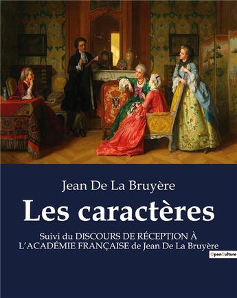 Couverture du livre « Les caractères : Suivi du DISCOURS DE RÉCEPTION À L'ACADÉMIE FRANÇAISE de Jean De La Bruyère » de Jean De La Bruyère aux éditions Culturea