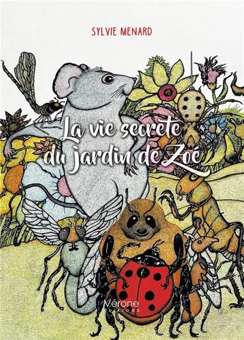 Couverture du livre « La vie secrète du jardin de Zoé » de Sylvie Menard aux éditions Verone