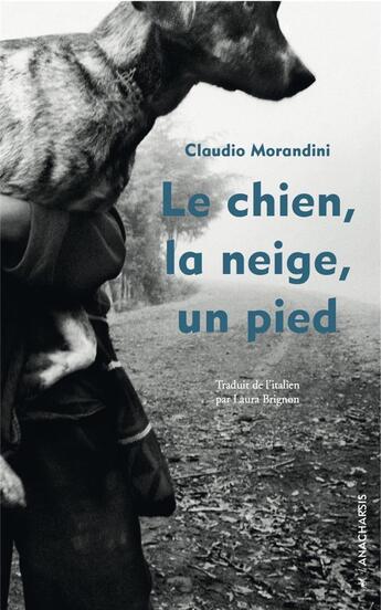 Couverture du livre « Le chien, la neige, un pied » de Claudio Morandini aux éditions Anacharsis