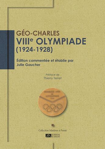 Couverture du livre « VIIIe Olympiade (1924-1928) : Édition commentée et établie par Julie Gaucher » de Julie Gaucher et Geo-Charles aux éditions Editions Du Volcan