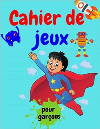 Couverture du livre « Cahier de jeux pour garcons - labyrinthes coloriages sodoku & mots meles » de Independent P. aux éditions Gravier Jonathan