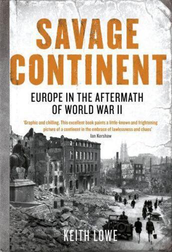 Couverture du livre « Savage Continent: Europe In The Aftermath Of World War Ii » de Keith Lowe aux éditions Viking Adult