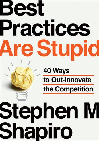 Couverture du livre « Best Practices Are Stupid » de Stephen M. Shapiro aux éditions Viking Adult