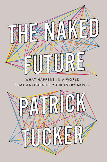 Couverture du livre « The Naked Future » de Tucker Patrick aux éditions Penguin Group Us