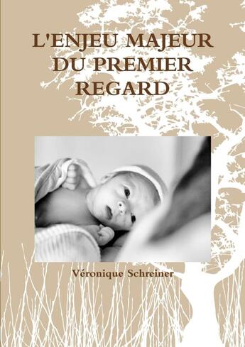 Couverture du livre « L'ENJEU MAJEUR DU PREMIER REGARD » de Véronique Schreiner aux éditions Lulu