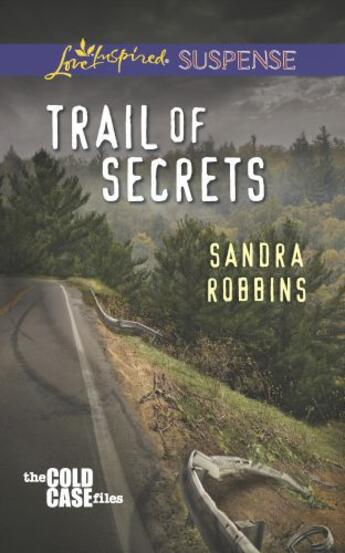 Couverture du livre « Trail of Secrets (Mills & Boon Love Inspired Suspense) (The Cold Case » de Robbins Sandra aux éditions Mills & Boon Series