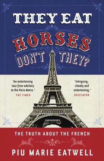 Couverture du livre « They eat horses, don't they? - the truth about the french » de Piu Marie Eatwell aux éditions Head Of Zeus