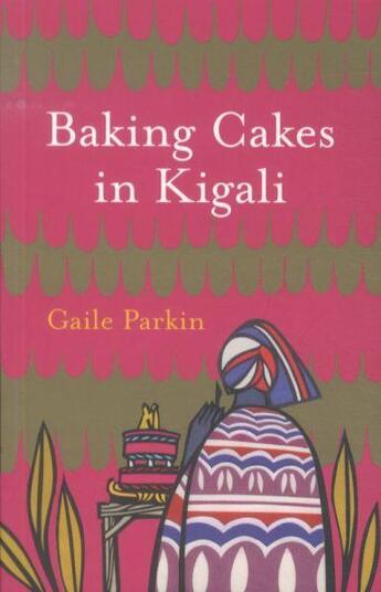 Couverture du livre « Baking Cakes in Kigali » de Gaile Parkin aux éditions Atlantic Books