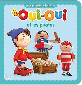 Couverture du livre « Oui-Oui et les pirates » de Enid Blyton aux éditions Hachette Jeunesse