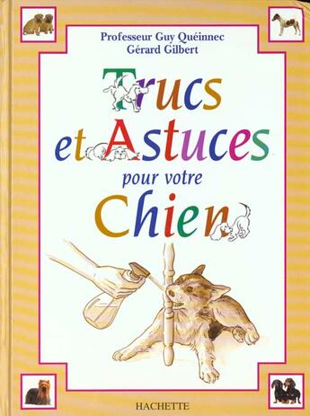 Couverture du livre « Trucs Et Astuces Pour Votre Chien » de Gerard Gilbert et Guy Queinnec aux éditions Hachette Pratique