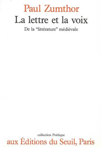 Couverture du livre « Revue poétique : la lettre et la voix » de Paul Zumthor aux éditions Seuil