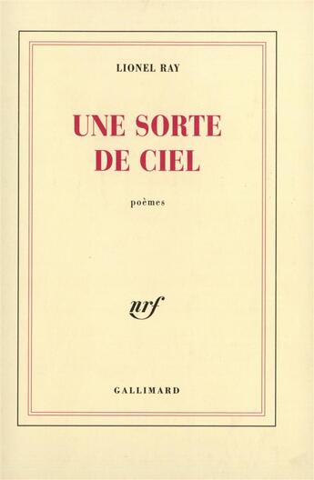 Couverture du livre « Une sorte de ciel » de Lionel Ray aux éditions Gallimard