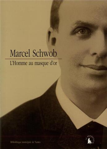 Couverture du livre « Marcel Schwob : L'homme au masque d'or » de Gefen/Allain/Fabre aux éditions Gallimard