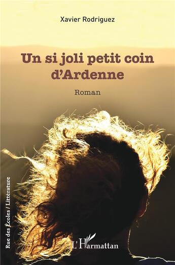 Couverture du livre « Un si joli petit coin d'Ardenne » de Xavier Rodriguez aux éditions L'harmattan