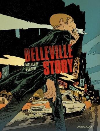 Couverture du livre « Belleville story : Intégrale Tomes 1 et 2 » de Vincent Perriot et Arnaud Malherbe et Isabelle Merlet aux éditions Dargaud