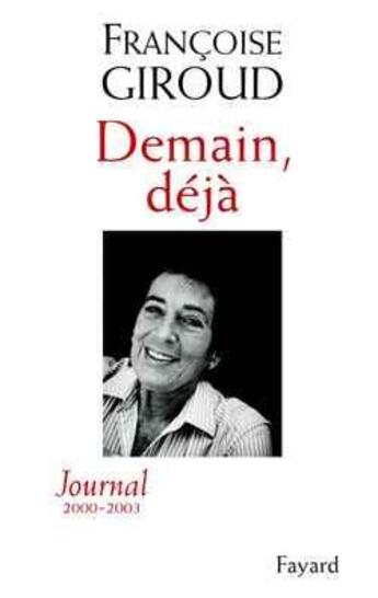 Couverture du livre « Demain déjà ; journal 2000-2003 » de Francoise Giroud aux éditions Fayard