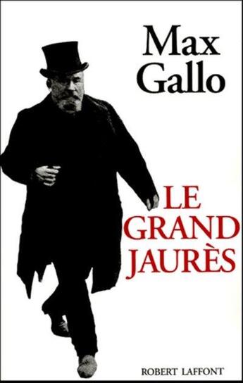 Couverture du livre « Le grand Jaurès » de Max Gallo aux éditions Robert Laffont