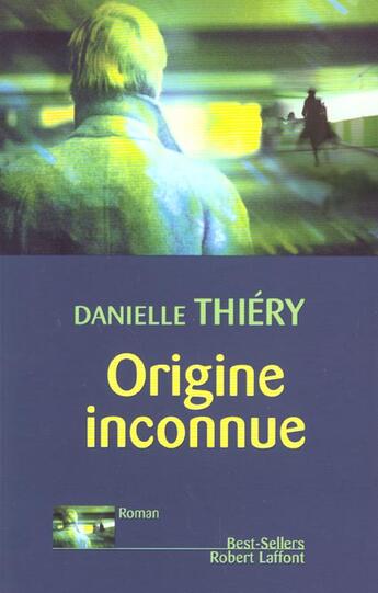 Couverture du livre « Origine inconnue » de Danielle Thiery aux éditions Robert Laffont