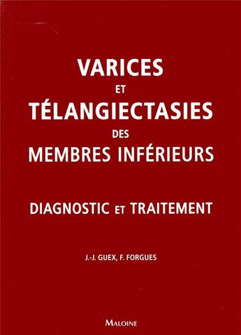 Couverture du livre « Varices et téléangiecasties des membres inférieurs ; diagnostic et traitement » de Guex J-J. et Forgues F. aux éditions Maloine