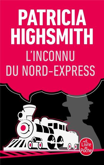 Couverture du livre « L'Inconnu du Nord-Express » de Patricia Highsmith aux éditions Le Livre De Poche