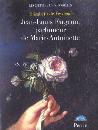 Couverture du livre « Jean-louis fargeon, parfumeur de marie-antoinette » de Elisabeth De Feydeau aux éditions Perrin