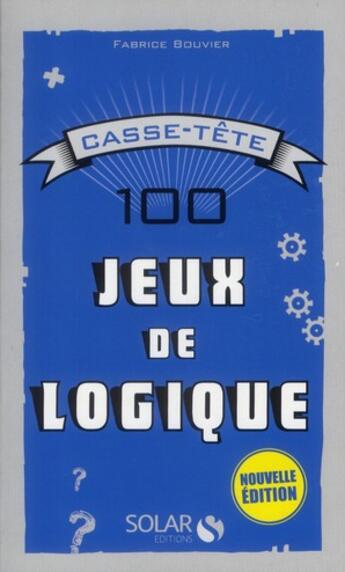 Couverture du livre « 100 jeux de logique ; casse-tête » de Cummings aux éditions Solar