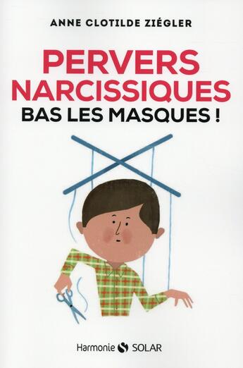 Couverture du livre « Pervers narcissiques, bas les masques ! » de Anne Clotilde Ziegler A aux éditions Solar