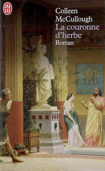 Couverture du livre « Couronne d'herbe (la) - les maitres de rome 2 » de Colleen Mac Cullough aux éditions J'ai Lu