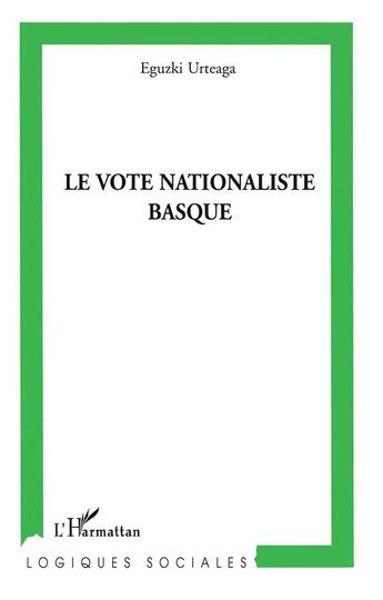 Couverture du livre « Le vote nationaliste basque » de Eguzki Urteaga aux éditions L'harmattan