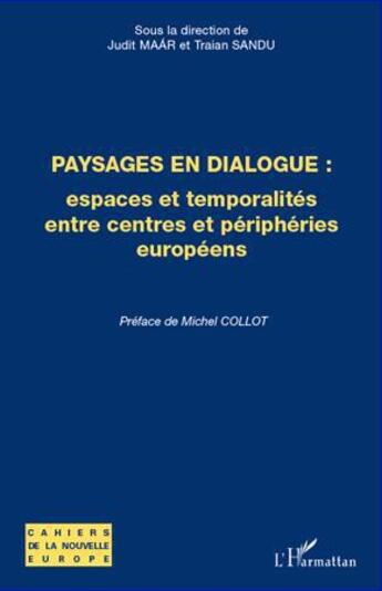 Couverture du livre « Paysages en dialogue : espaces et temporalités entre centres et périphéries européens » de Traian Sandu et Judit Maar aux éditions L'harmattan