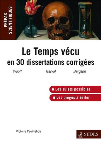 Couverture du livre « Le temps vécu en 30 dissertations corrigées ; Woolf, Nerval, Bergson ; prépas scientifiques » de Victoire Feuillebois aux éditions Cdu Sedes