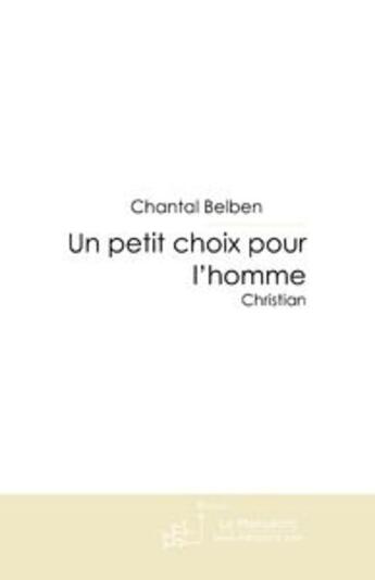 Couverture du livre « Un petit choix pour l'homme - 1 » de Chantal Belben aux éditions Le Manuscrit