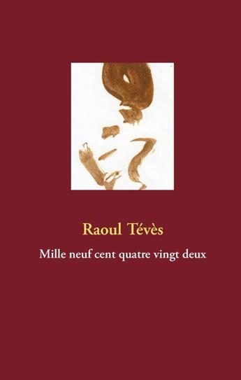 Couverture du livre « Mille neuf cent quatre vingt deux » de Raoul Teves aux éditions Books On Demand