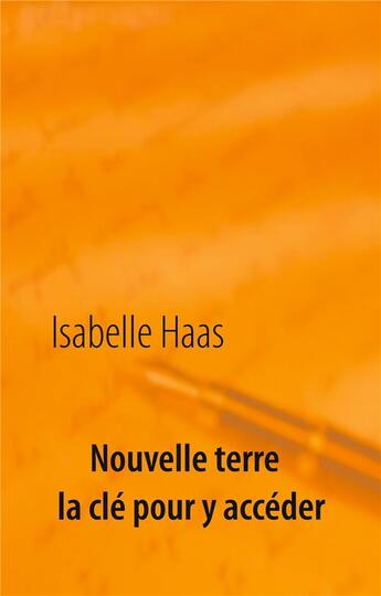 Couverture du livre « Nouvelle terre : la clé pour y accéder » de Isabelle Haas aux éditions Books On Demand