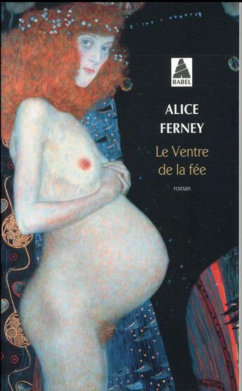 Couverture du livre « Le ventre de la fée » de Alice Ferney aux éditions Actes Sud