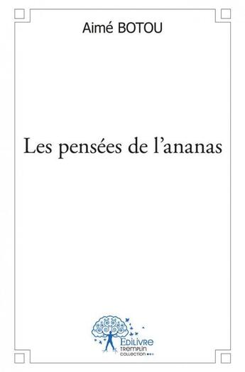 Couverture du livre « Les pensees de l'ananas - promotion du bien-etre » de Botou Aime aux éditions Edilivre