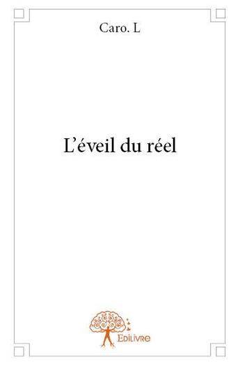 Couverture du livre « L'éveil du réel » de Caro. L aux éditions Edilivre