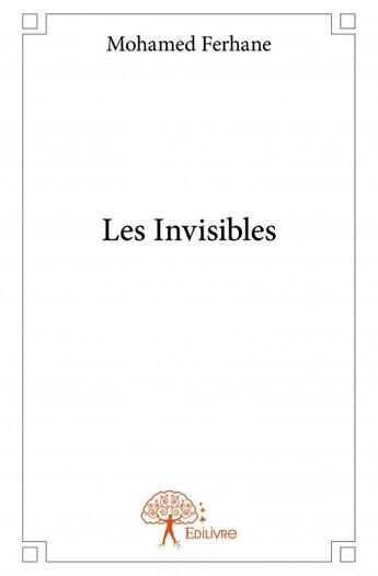 Couverture du livre « Les invisibles » de Mohamed Ferhane aux éditions Edilivre
