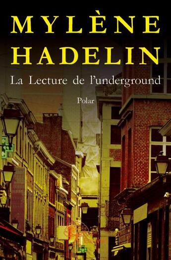 Couverture du livre « La lecture de l'underground » de Mylene Hadelin aux éditions Edilivre