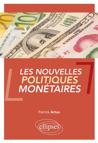 Couverture du livre « Les nouvelles politiques monétaires » de Patrick Artus aux éditions Ellipses