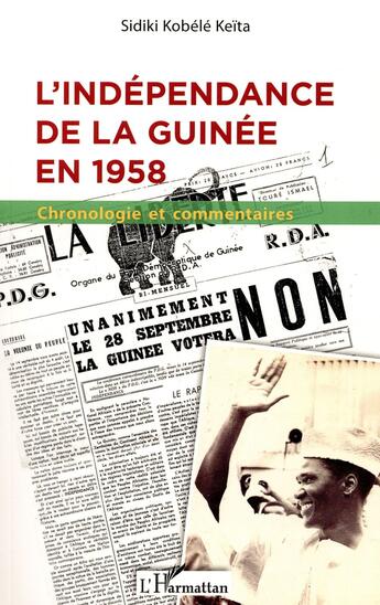 Couverture du livre « L'indépendance de la Guinée en 1958 ; chronologie et commentaires » de Sidiki Kobele Keita aux éditions L'harmattan